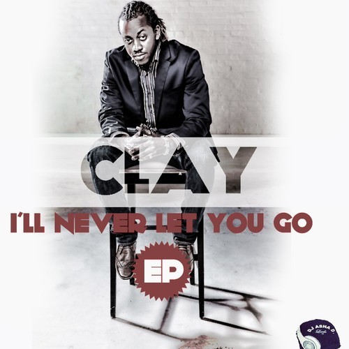 Clay - I'll Never Let You Go EP