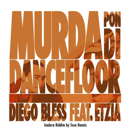 Diego Bless - Murda Pon Di Dancefloor feat. Etzia