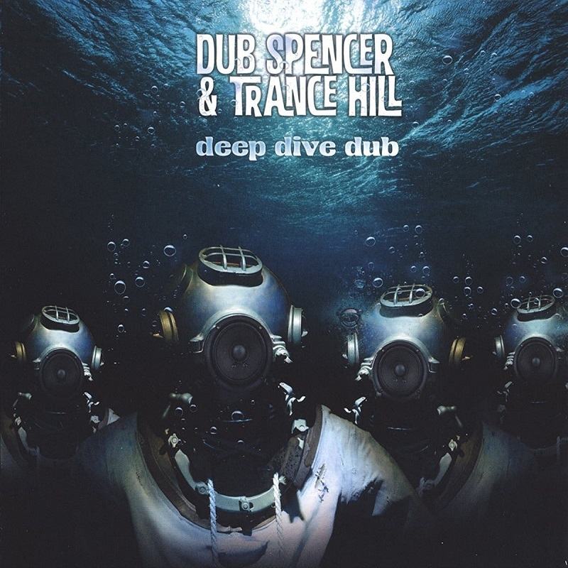 Dub Spencer & Trance Hill - Deep Dive Dub