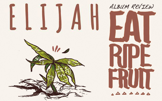 Album Review: Elijah - Eat Ripe Fruit