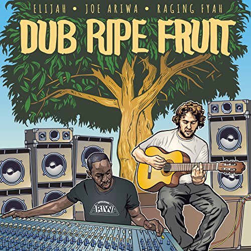Release: Elijah, Joe Ariwa & Raging Fyah - Dub Ripe Fruit