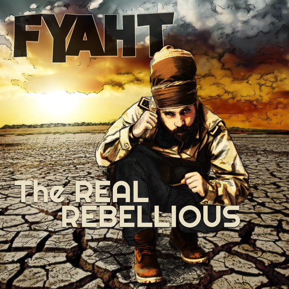 Fyah T - The Real Rebellious
