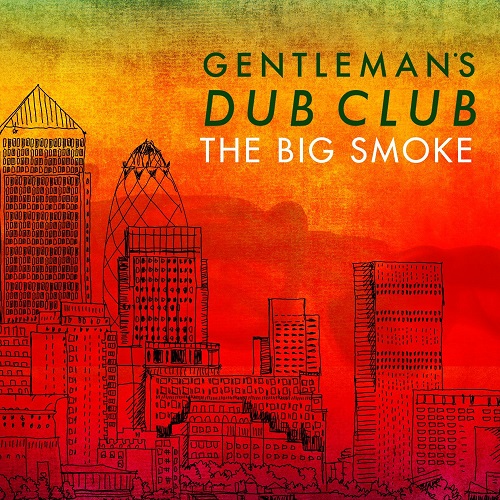 Gentleman`s Dub Club - The Big Smoke