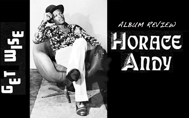 Album Review: Horace Andy - Get Wise
