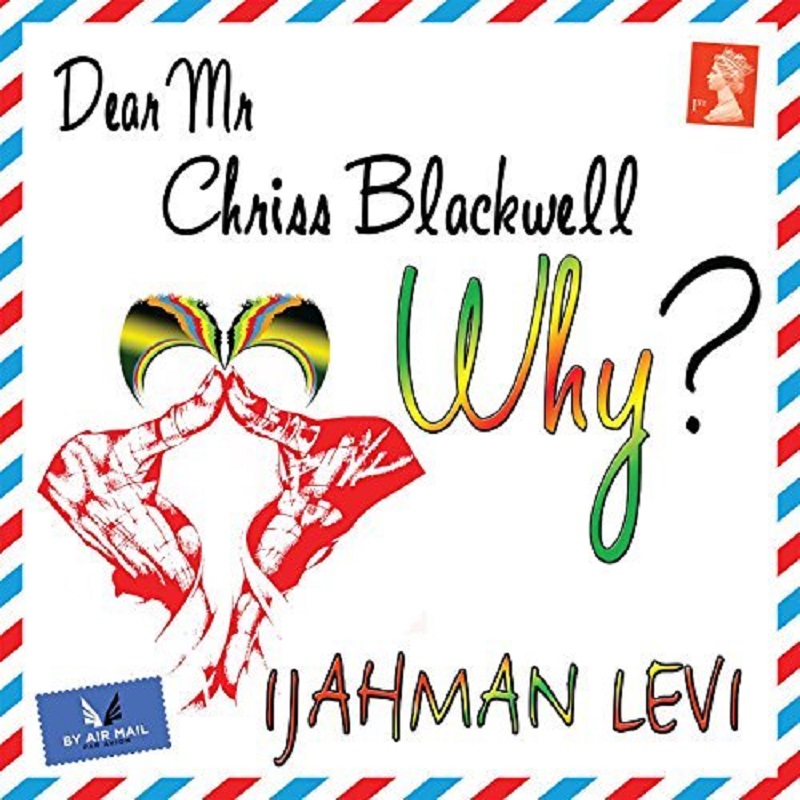 IJahman Levi - Dear Mr. Chriss Blackwell, Why?