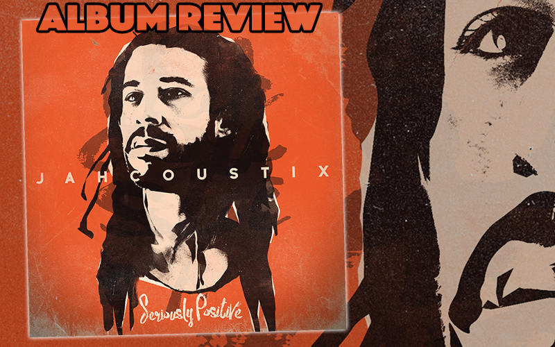 Album Review: Jahcoustix - Seriously Positive