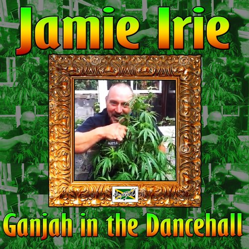 Jamie Irie - Ganjah In The Dancehall