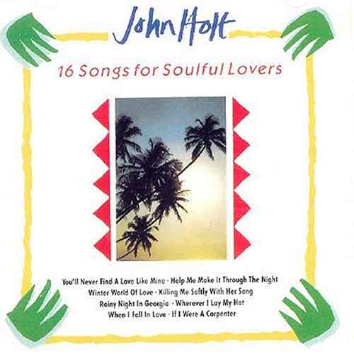 John Holt - 16 Songs For Soulful Lovers