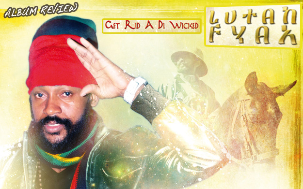 Album Review: Lutan Fyah - Get Rid A Di Wicked