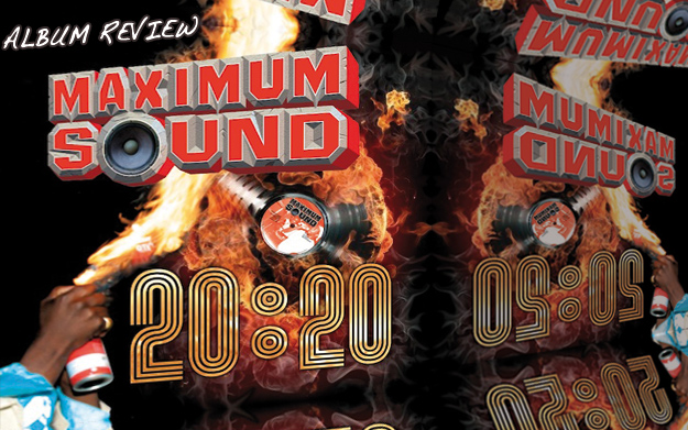 Album Review: Maximum Sound 20:20