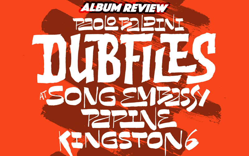 Album Review: Paolo Baldini DubFiles – DubFiles at Song Embassy, Papine, Kingston 6