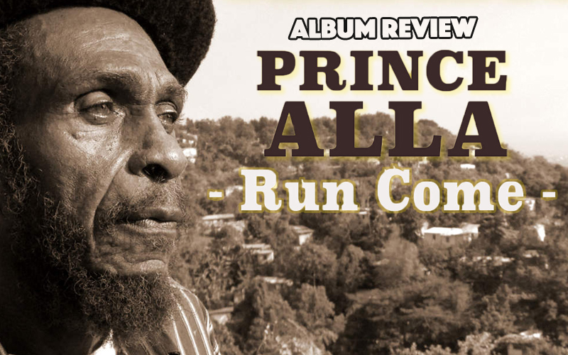 Album Review: Prince Alla - Run Come