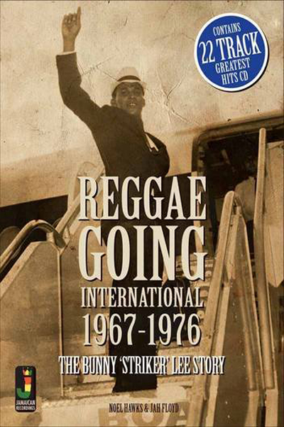 Bunny Striker Lee - Reggae Going International 1967 to 1976
