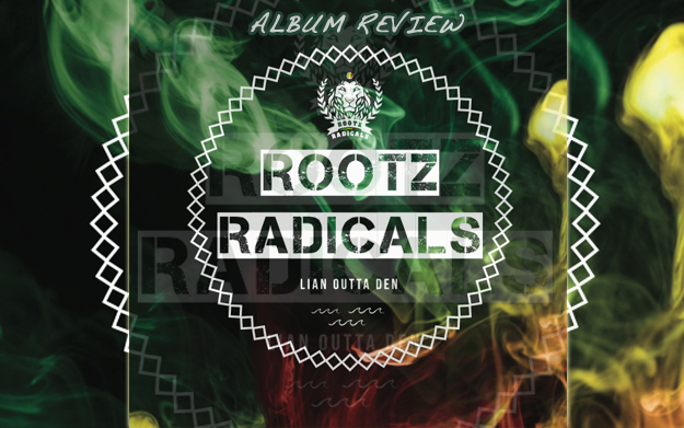 Review: Rootz Radicals - Lian Outta Den