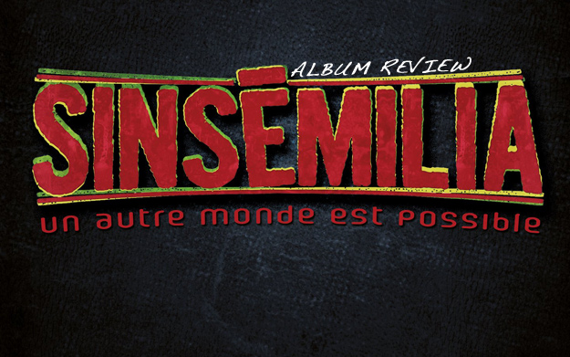 Album Review: Sinsémilia – Un Autre Monde Est Possible