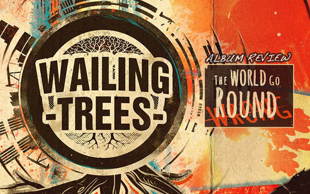 Album Review: Wailing Trees – The World Go Round