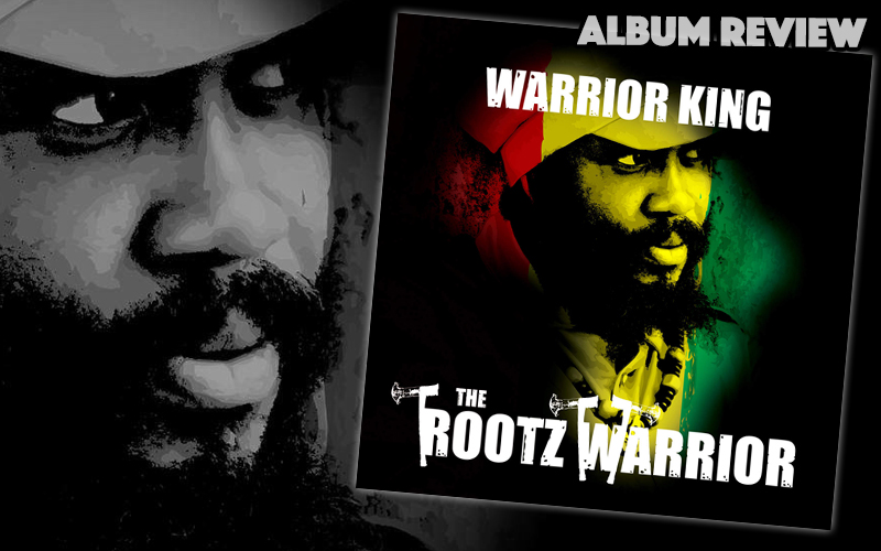 Album Review: Warrior King - The Rootz Warrior