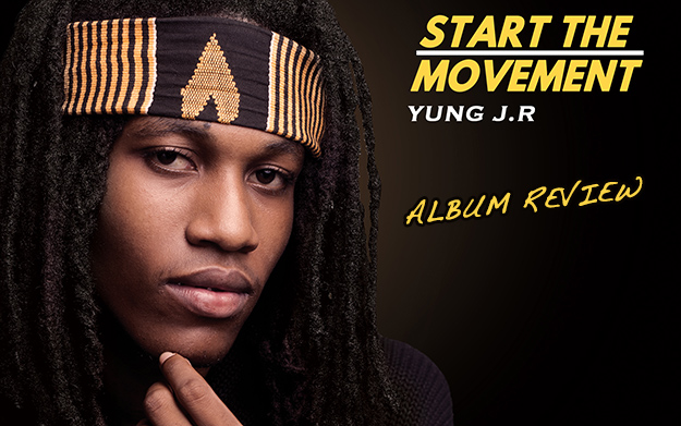 Album Review: Yung J.R - Start The Movement