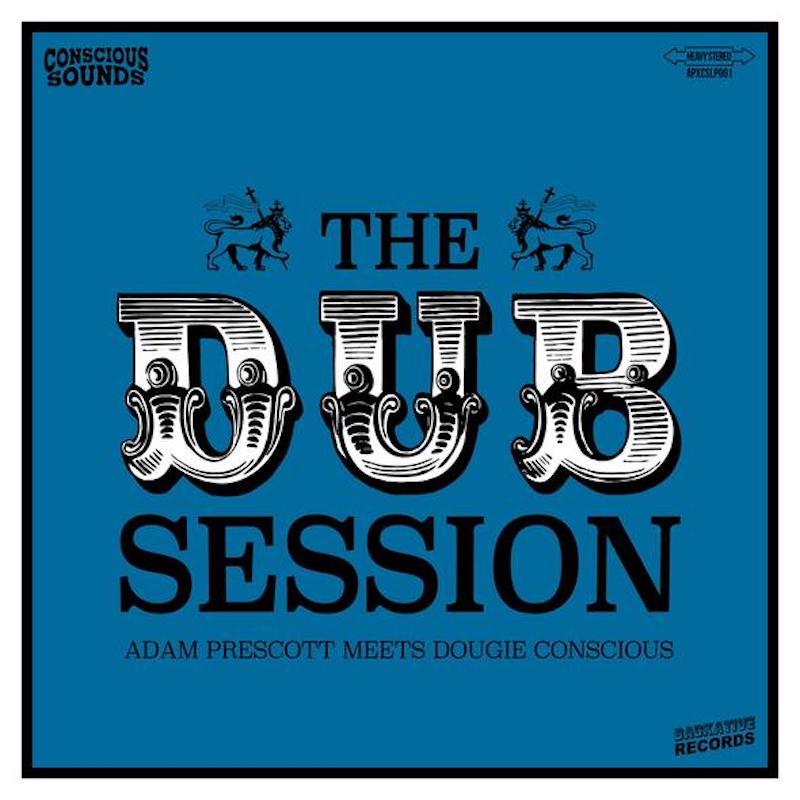 Adam Prescott meets Dougie Conscious - The Dub Session