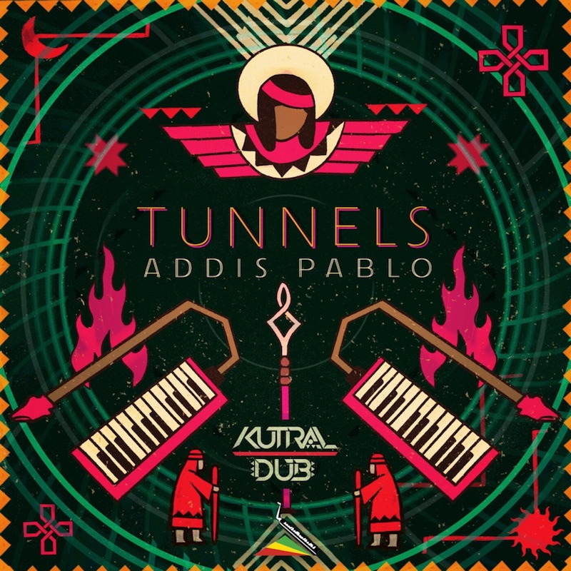 Addis Pablo & Kutral Dub - Tunnels EP