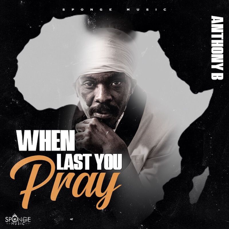 Anthony B - When Last You Pray