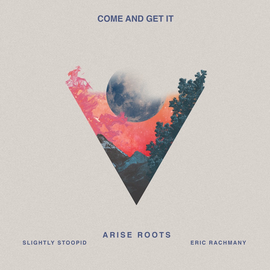 Arise Roots feat. Slightly Stoopid & Eric Rachmany - Come and Get It