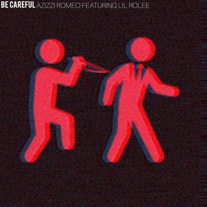 Azizzi Romeo feat. Lil Rolee - Be Careful
