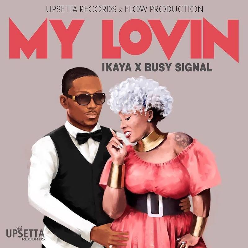 Busy Signal & Ikaya - My Lovin