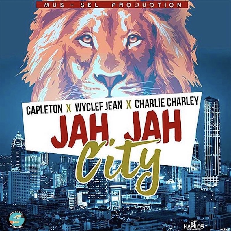 Capleton & Wyclef Jean & Charlie Charley - Jah Jah City