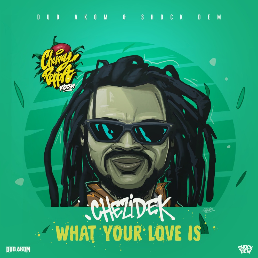 Chezidek & Dub Akom  - What Your Love Is