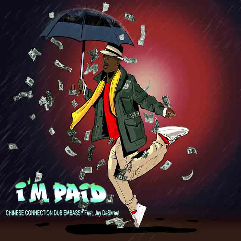 Chinese Connection Dub Embassy - I'm Paid feat. Jay DaSkreet