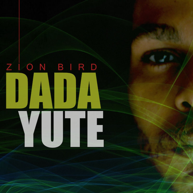 Dada Yute - Zion Bird EP