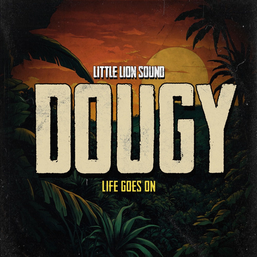 Dougy & Little Lion Sound - Life Goes On