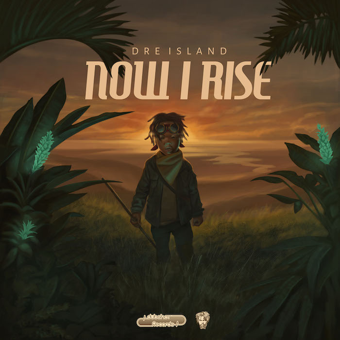 Dre Island - Now I Rise