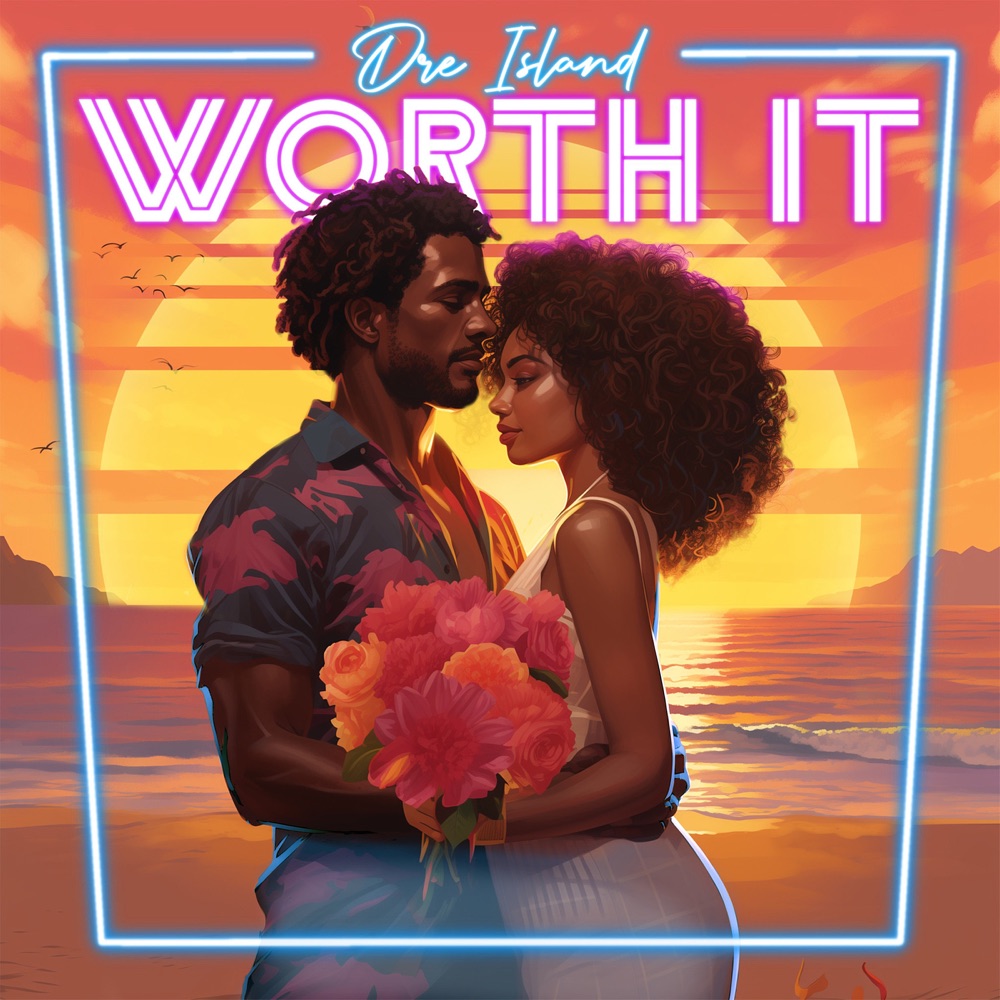 Dre Island - Worth It
