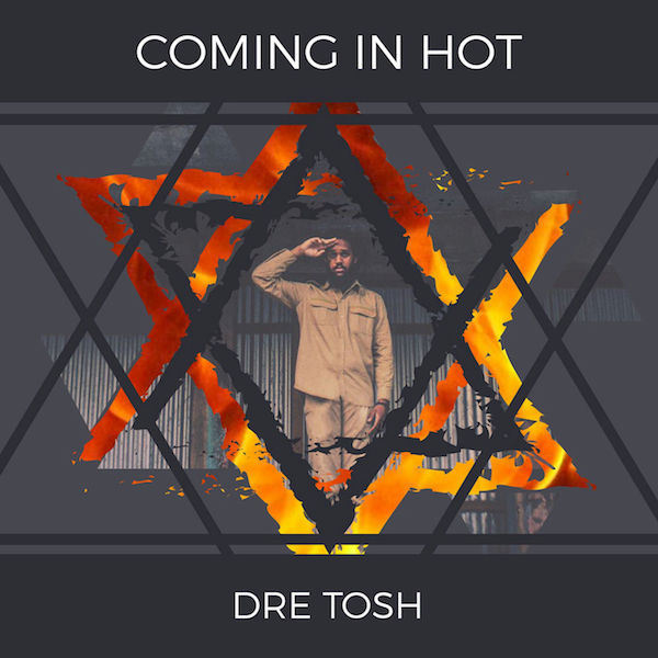 Dre Tosh - Coming in Hot