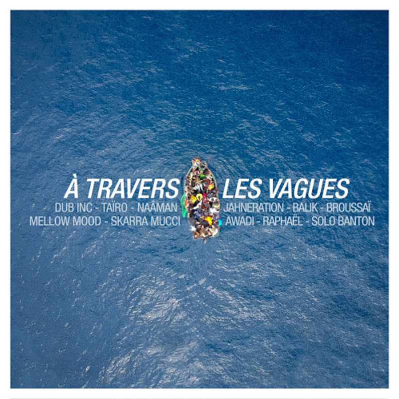 Dub Inc feat. Balik, Taïro, Naâman, Jahneration, Skarra Mucci, Mellow Mood, Raphaël, Awadi, Solo Banton & Broussaï - À Travers Les Vagues