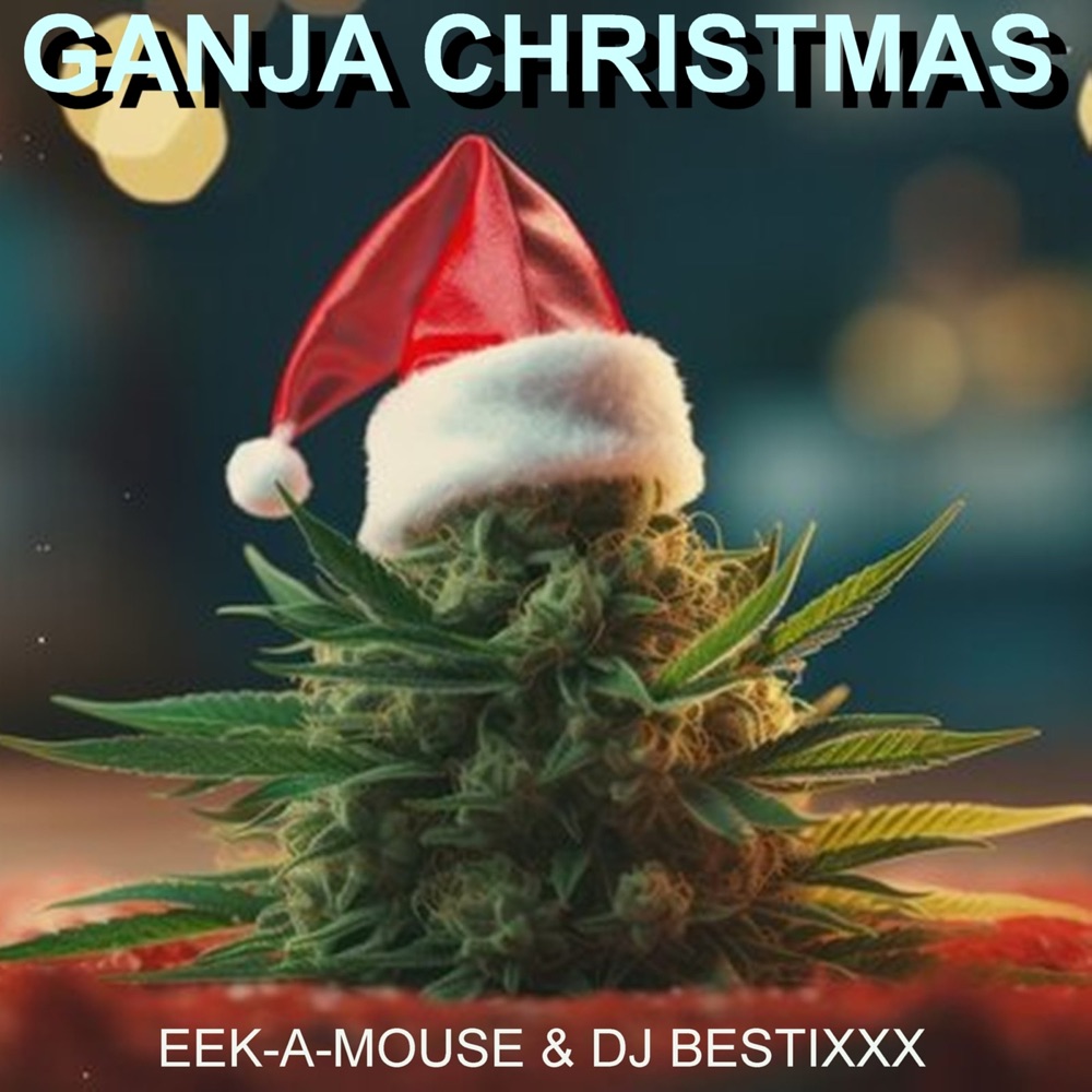 Eek-A-Mouse X DJ Bestixxx - Ganja Christmas