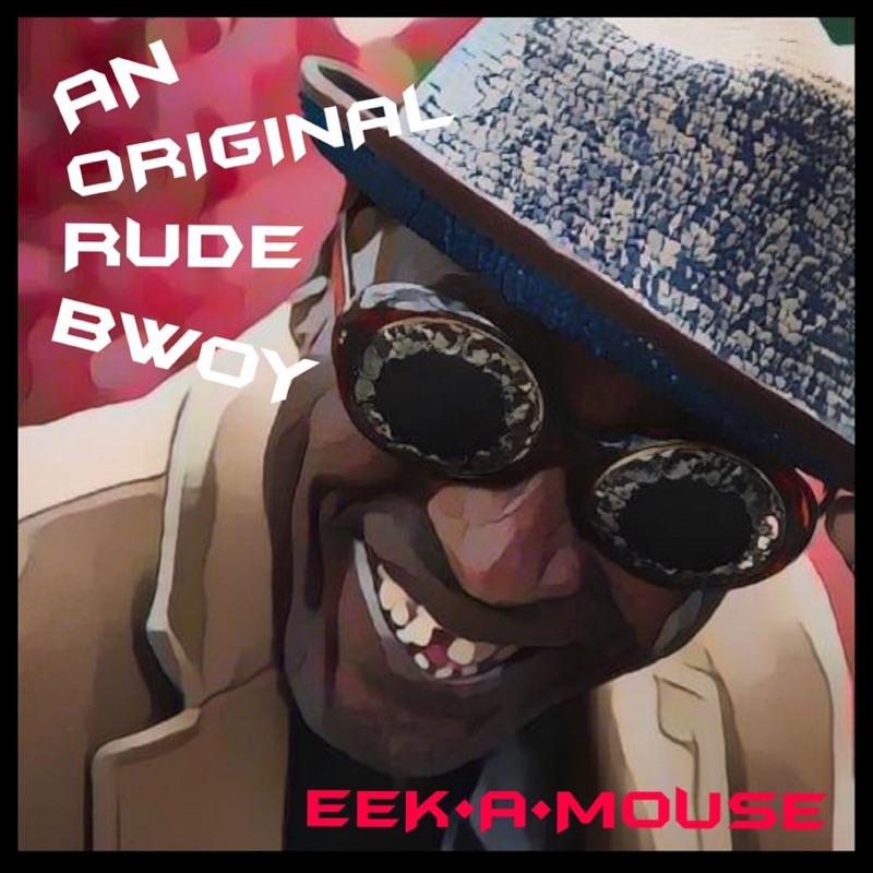 Eek-A-Mouse - An Original Rude Bwoy