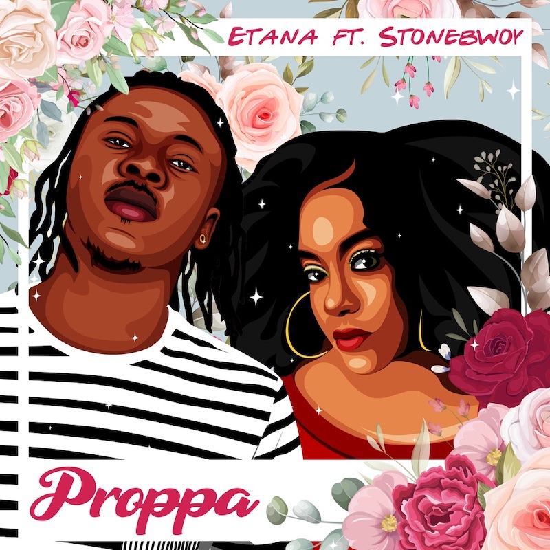 Etana feat. Stonebwoy - Proppa