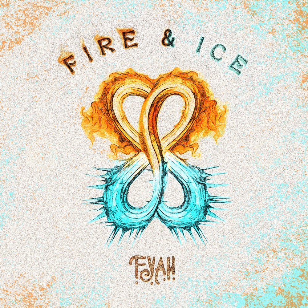 F.Y.A.H. - Fire & Ice