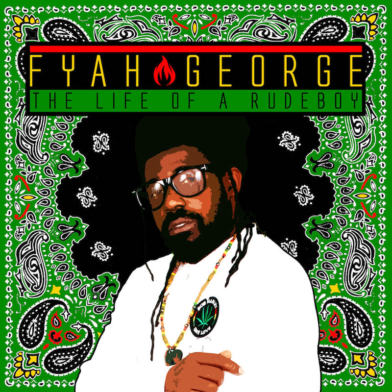 Fyah George - The Life of a Rudeboy
