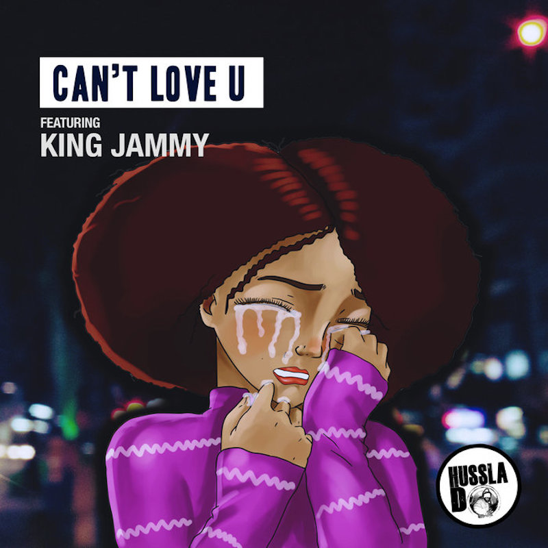 Hussla D feat. King Jammy - Can't Love U