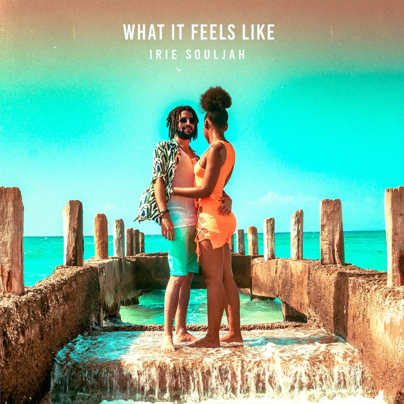Irie Souljah - What It Feels Like