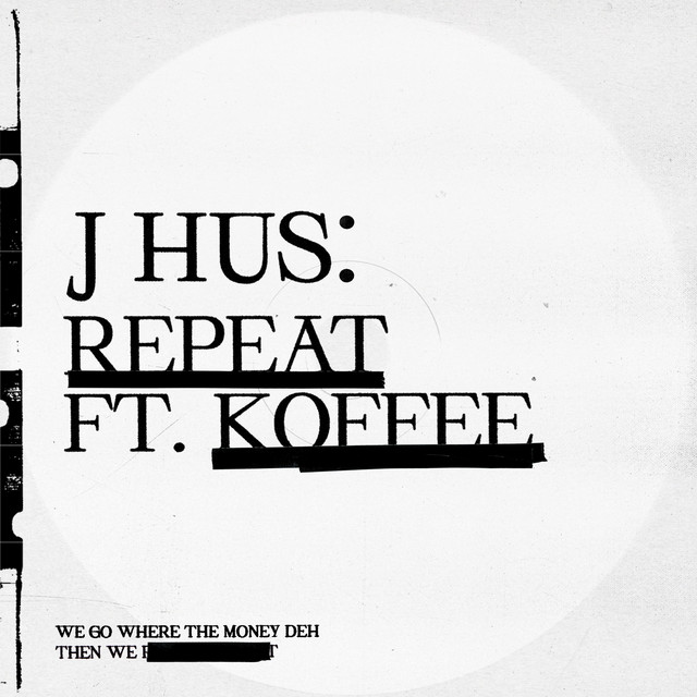 J Hus feat. Koffee - Repeat
