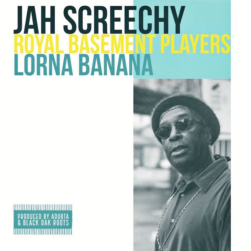 Jah Screechy Meets The Royal Basement Players - Lorna Banana
