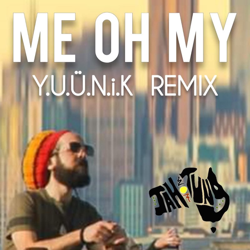 Jah Tung - Me O My (Y.U.Ü.N.i.K Remix)