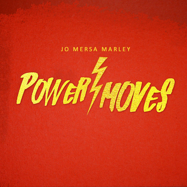 Jo Mersa Marley - Power Moves