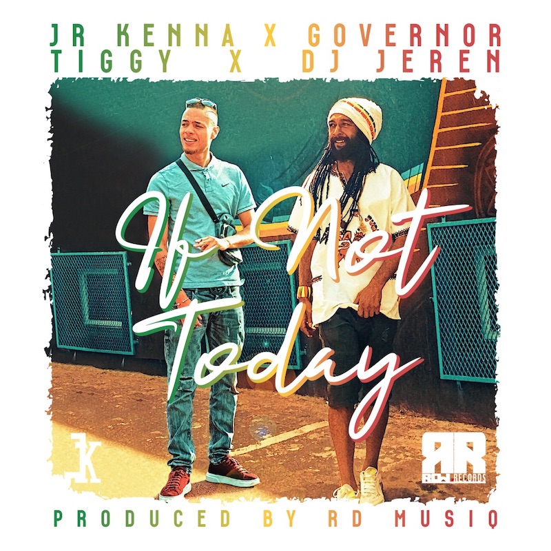 JR Kenna & Governor Tiggy & DJ Jeren - If Not Today