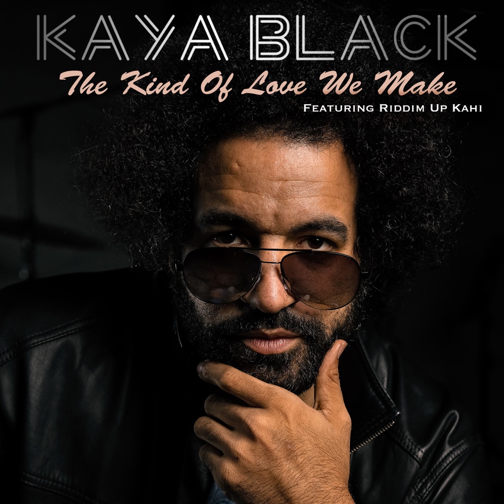 Kaya Black feat. Riddim Up Kahi - The Kind Of Love We Make